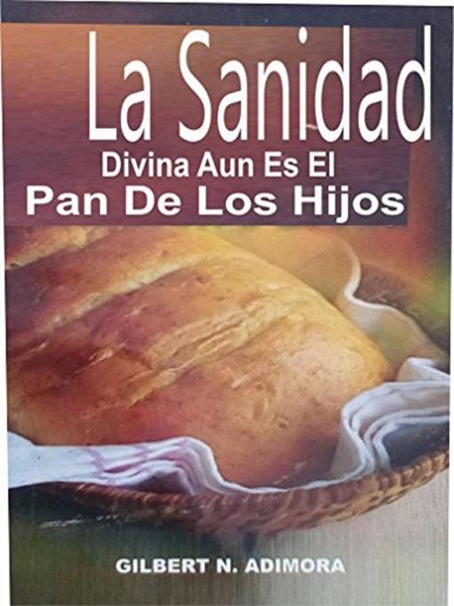 Title details for La Sanidad Divina Aun Es El Pan De Los Hijos by Dr Gilbert Adimora - Available